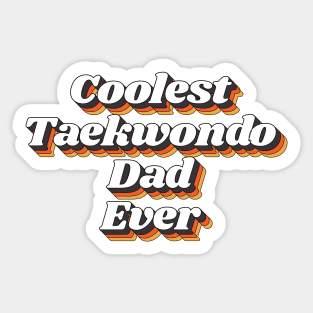 Coolest Taekwondo Dad Ever Sticker